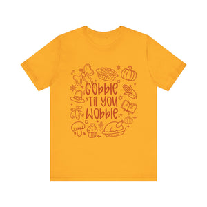 Thanksgiving Feast Short Sleeve Tee, Funny Thanksgiving Shirt, Gobble Til You Wobble Tee, Holiday Humor Tee, Family Dinner Clothing