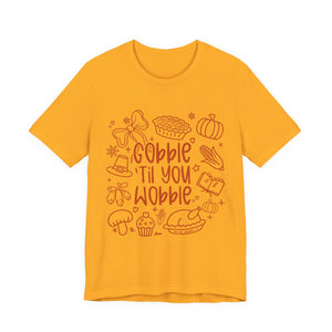 Thanksgiving Feast Short Sleeve Tee, Funny Thanksgiving Shirt, Gobble Til You Wobble Tee, Holiday Humor Tee, Family Dinner Clothing