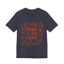 Load image into Gallery viewer, Thanksgiving Feast Short Sleeve Tee, Funny Thanksgiving Shirt, Gobble Til You Wobble Tee, Holiday Humor Tee, Family Dinner Clothing