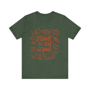 Thanksgiving Feast Short Sleeve Tee, Funny Thanksgiving Shirt, Gobble Til You Wobble Tee, Holiday Humor Tee, Family Dinner Clothing
