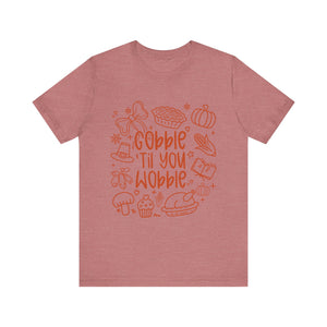 Thanksgiving Feast Short Sleeve Tee, Funny Thanksgiving Shirt, Gobble Til You Wobble Tee, Holiday Humor Tee, Family Dinner Clothing