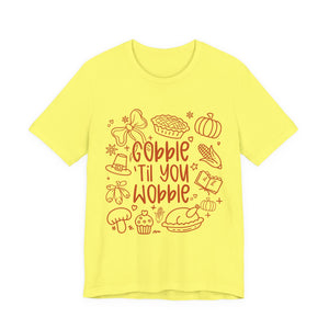 Thanksgiving Feast Short Sleeve Tee, Funny Thanksgiving Shirt, Gobble Til You Wobble Tee, Holiday Humor Tee, Family Dinner Clothing