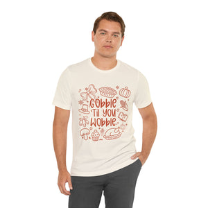 Thanksgiving Feast Short Sleeve Tee, Funny Thanksgiving Shirt, Gobble Til You Wobble Tee, Holiday Humor Tee, Family Dinner Clothing