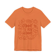 Load image into Gallery viewer, Thanksgiving Feast Short Sleeve Tee, Funny Thanksgiving Shirt, Gobble Til You Wobble Tee, Holiday Humor Tee, Family Dinner Clothing