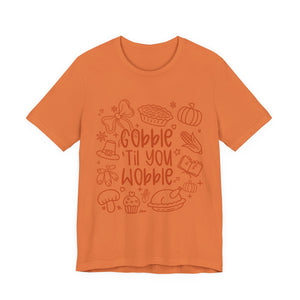 Thanksgiving Feast Short Sleeve Tee, Funny Thanksgiving Shirt, Gobble Til You Wobble Tee, Holiday Humor Tee, Family Dinner Clothing