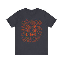 Load image into Gallery viewer, Thanksgiving Feast Short Sleeve Tee, Funny Thanksgiving Shirt, Gobble Til You Wobble Tee, Holiday Humor Tee, Family Dinner Clothing