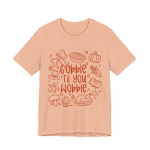 Thanksgiving Feast Short Sleeve Tee, Funny Thanksgiving Shirt, Gobble Til You Wobble Tee, Holiday Humor Tee, Family Dinner Clothing