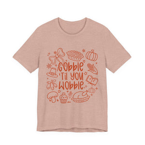 Thanksgiving Feast Short Sleeve Tee, Funny Thanksgiving Shirt, Gobble Til You Wobble Tee, Holiday Humor Tee, Family Dinner Clothing