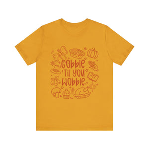Thanksgiving Feast Short Sleeve Tee, Funny Thanksgiving Shirt, Gobble Til You Wobble Tee, Holiday Humor Tee, Family Dinner Clothing
