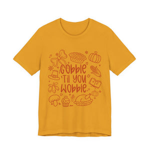 Thanksgiving Feast Short Sleeve Tee, Funny Thanksgiving Shirt, Gobble Til You Wobble Tee, Holiday Humor Tee, Family Dinner Clothing